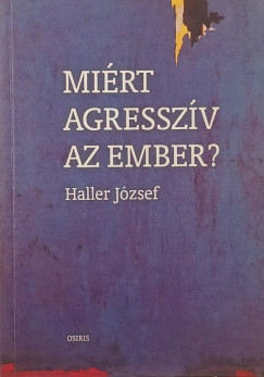 Haller Jzsef - Mirt agresszv az ember?