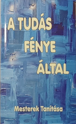 Kalimonasz - Konfuciusz - Marcus Aurelius - Mikhail Naymi - Lucius Annaeus Seneca - Tatiosz - Tzsr Richrd   (Szerk.) - A Tuds Fnye ltal...