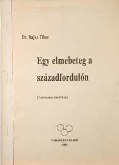 Dr. Rajka Tibor - Egy elmebeteg a sz�zadfordul�n