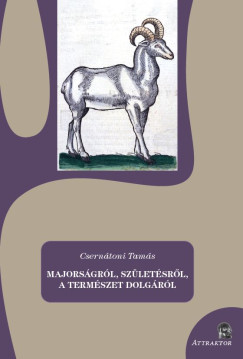 Csernátoni Tamás - Majorságról, születésről, a természet dolgáról