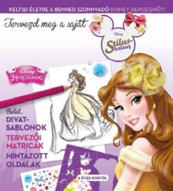 Disney - Tervezd meg a sajt divatod! - Disney Hercegnk stluskalauz 2.