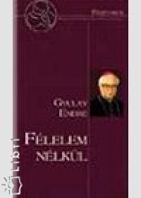Gyulay Endre - Szerdahelyi Csongor - Flelem nlkl
