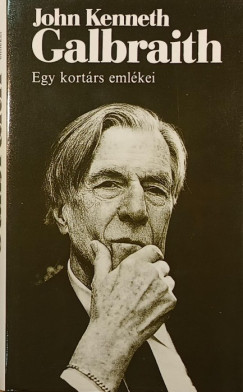 John Kenneth Galbraith - Egy kortrs emlkei