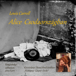 Lewis Carroll - Alice Csodaorsz�gban