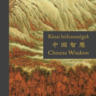 Szalai Lilla  (Szerk.) - Kínai bölcsességek