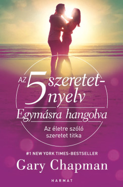 Gary Chapman - Az 5 szeretetnyelv: Egymsra hangolva