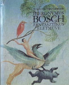 Wolfgang Wintermeier - Hieronymus Bosch fantasztikus letmve