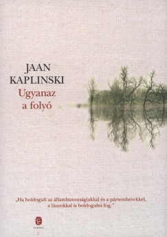 Jaan Kaplinski - Ugyanaz a folyó