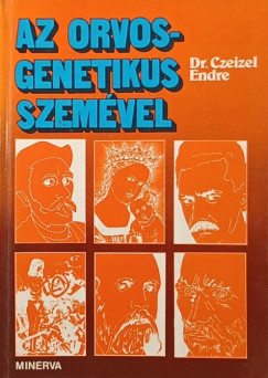 Dr. Czeizel Endre - Az orvos-genetikus szemvel
