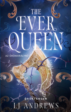 LJ Andrews - The Ever Queen - Az rkkirlyn
