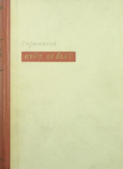 Marie Pujmanová - Győz az élet