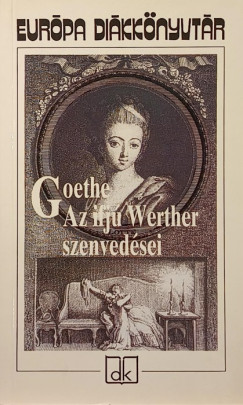 Johann Wolfgang Goethe - Az ifj Werther szenvedsei