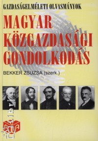 Bekker Zsuzsa   (Szerk.) - Magyar kzgazdasgi gondolkods