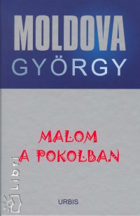 Moldova Gy�rgy - Malom a pokolban