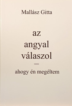 Mallász Gitta - Az angyal válaszol - ahogy én megéltem