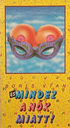 Boris Vian - És mindez a nők miatt!