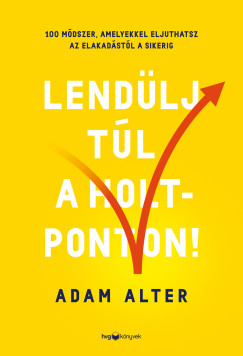 Adam Alter - Lendlj tl a holtponton!