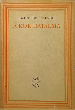 Simone De Beauvoir - A kor hatalma