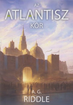 A. G. Riddle - Az Atlantisz-k�r