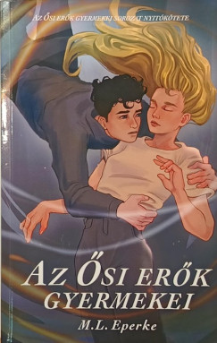 M.L. Eperke - Az ősi erők gyermekei