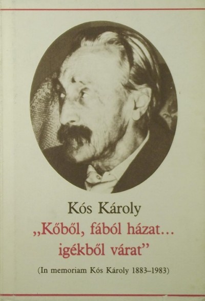 Kós Károly - Sas Péter (Szerk.) - "Kőből, fából házat... igékből várat"