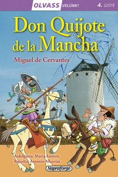 Miguel De Cervantes - Olvass velnk! (4) - Don Quijote de la Mancha