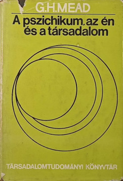 George H. Mead - A pszichikum, az n s a trsadalom