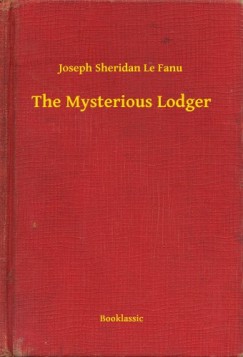 Joseph Sheridan Le Fanu - The Mysterious Lodger