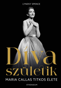 Lyndsy Spence - Dva szletik - Maria Callas titkos lete