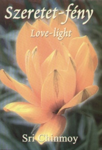 Sri Chinmoy - Szeretet-fny - Love-light