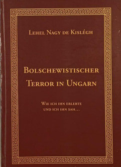 Kisléghi Nagy Lehel - Bolschewistischer Terror in Ungarn