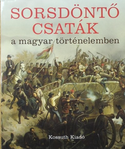 Eperjessy László (Szerk.) - Nagy Mézes Rita (Szerk.) - Sorsdöntő csaták a magyar történelemben