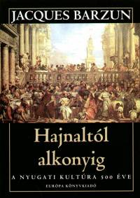 Jacques Barzun - Hajnaltl alkonyig