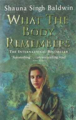 Shauna Singh Baldwin - What the Body Remembers
