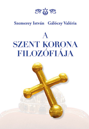 G�l�csy Val�ria - Szemerey Istv�n - A Szent Korona filoz�fi�ja