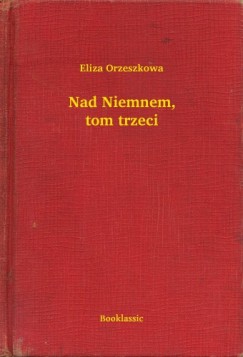 Eliza Orzeszkowa - Nad Niemnem, tom trzeci