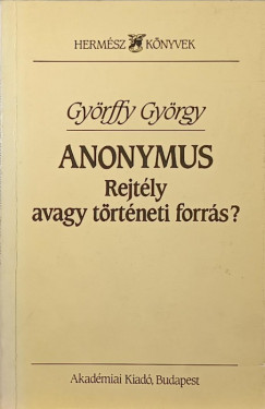 Gyrffy Gyrgy - Anonymus - Rejtly avagy trtneti forrs?