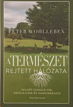 Peter Wohlleben - A term�szet rejtett h�l�zata