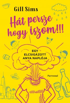 Gill Sims - H�t persze hogy iszom!!!