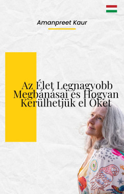 Amanpreet Kaur - Az let Legnagyobb Megbnsai s Hogyan Kerlhetjk el ket