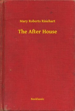Mary Roberts Rinehart - The After House