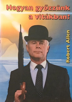 Robert Allen - Hogyan gyzznk a vitkban?