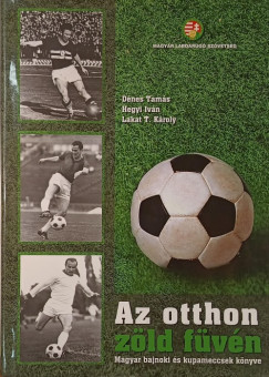Dénes Tamás - Hegyi Iván - Lakat T. Károly - Az otthon zöld füvén
