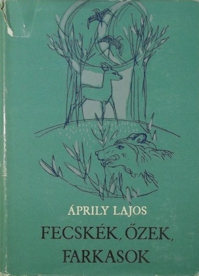 Áprily Lajos - Fecskék, őzek, farkasok