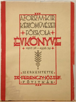 Az Orsz. M. Kir. Képzőművészeti főiskola évkönyve 1937/38 - 1938/39