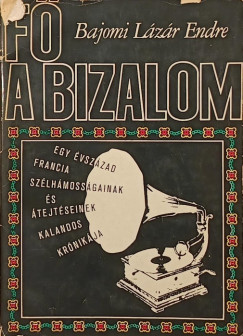 Bajomi Lázár Endre - Fő a bizalom