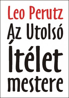 Leo Perutz - Az Utols� �t�let mestere