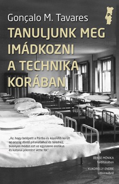 Goncalo M. Tavares - Tanuljunk meg imdkozni a technika korban