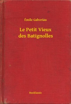 mile Gaboriau - Le Petit Vieux des Batignolles