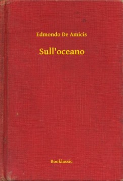 Edmondo De Amicis - Amicis Edmondo De - Sull'oceano